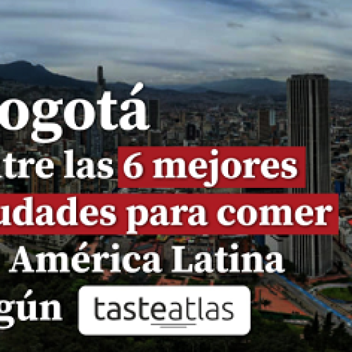 BOGOTÁ ES UNA DE LAS MEJORES CIUDADES PARA COMER DE AMÉRICA LATINA